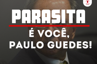 Parasita é você, Paulo Guedes!