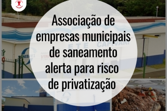 Associação de empresas municipais de saneamento alerta para risco  de privatização