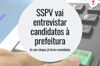 SSPV vai entrevistar candidatos à prefeitura