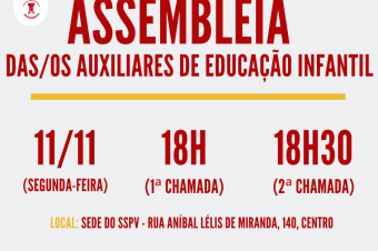 AUXILIARES DE EDUCAÇÃO INFANTIL, ATENÇÃO PARA AS PRÓXIMAS ASSEMBLEIAS: 11/11 e 22/11!