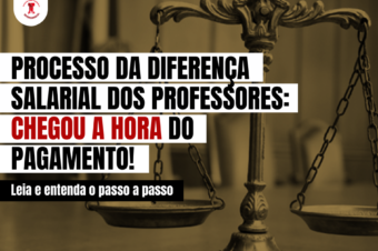 Vitória no processo da diferença salarial dos professores: veja o passo o passo para o pagamento!