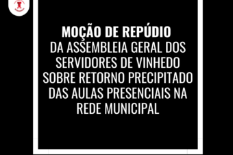 Moção de repúdio da Assembleia Geral dos Servidores de Vinhedo sobre retorno precipitado das aulas presenciais na rede municipal