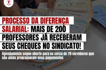 Processo da diferença salarial: mais de 200 professores já receberam seus cheques no Sindicato!