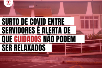 Surto de Covid-19 entre servidores da Secretaria de Meio Ambiente é alerta de que cuidados não podem ser relaxados