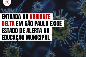 Chegada da variante delta em SP exige estado de alerta na educação municipal