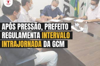 👮‍♀️✍🏼 Após pressão, prefeito regulamenta intervalo intrajornada da Guarda Municipal